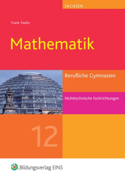 Mathematik, Ausgabe Berufliche Gymnasien Sachsen Jahrgangsstufe 12, nichttechnische Fachrichtungen