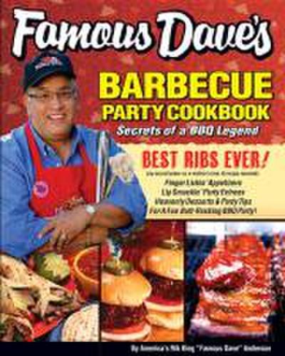 Famous Dave’s Bar-B-Que Party Cookbook: Secrets of a BBQ Legend