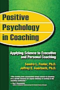 Positive Psychology in Coaching: Applying Science to Executive and Personal Coaching