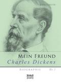 Mein Freund Charles Dickens. Erster Band