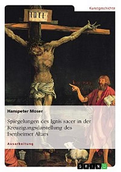 Spiegelungen des Ignis sacer in der Kreuzigungsdarstellung des Isenheimer Altars