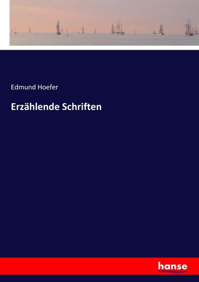 Erzählende Schriften - Edmund Hoefer