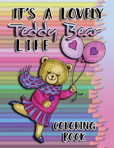 It’s a Lovely Teddy Bear Life Coloring Book