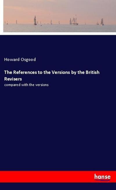 The References to the Versions by the British Revisers