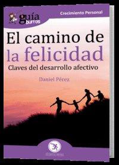 GuíaBurros El camino de la felicidad: Claves del desarrollo afectivo