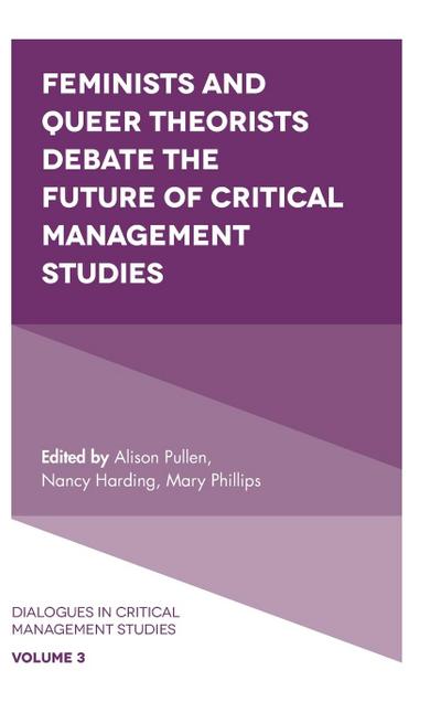 Feminists and Queer Theorists Debate the Future of Critical Management Studies