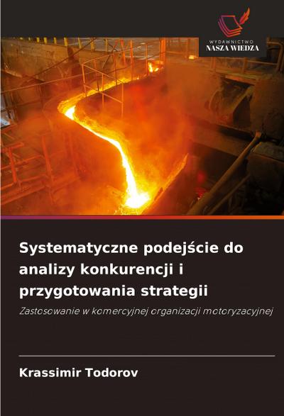 Systematyczne podej¿cie do analizy konkurencji i przygotowania strategii