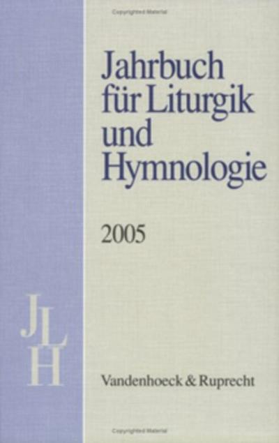 Jahrbuch für Liturgik und Hymnologie, 44. Band, 2005