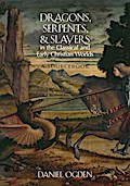 Dragons, Serpents, and Slayers in the Classical and Early Christian Worlds