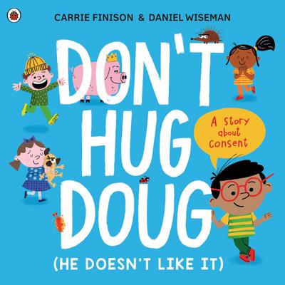 Don’t Hug Doug (He Doesn’t Like It)