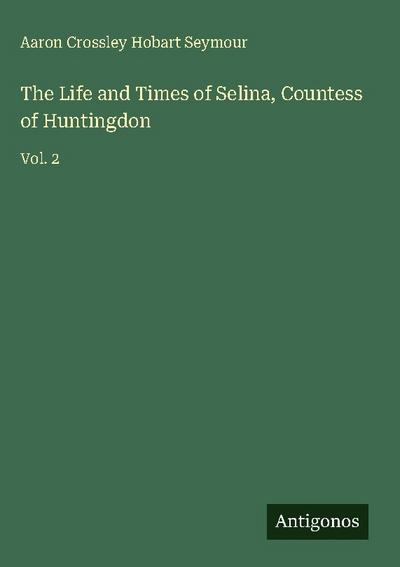 The Life and Times of Selina, Countess of Huntingdon
