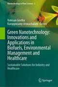 Green Nanotechnology: Innovations and Applications in Biofuels, Environmental Management and Healthcare