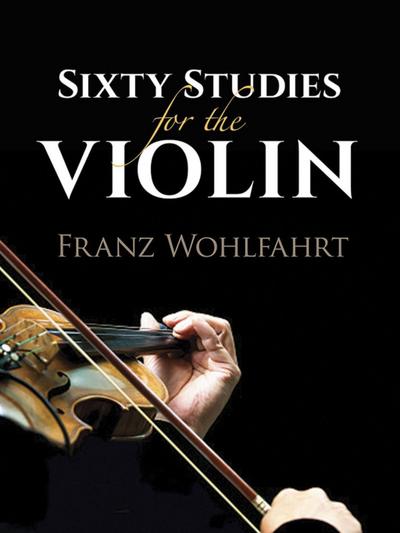 Wohlfahrt, F: Sixty Studies for the Violin