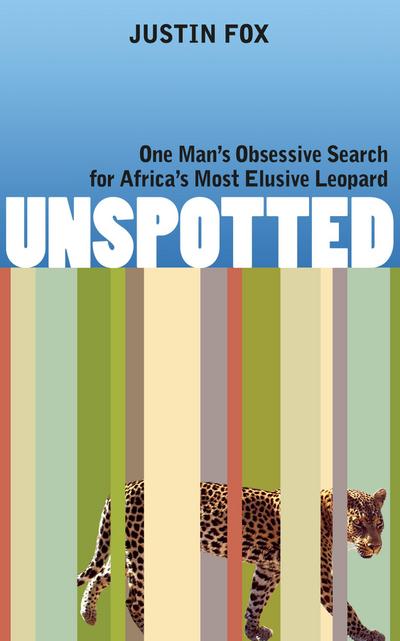 Unspotted: One Man’s Obsessive Search for Africa’s Most Elusive Leopard