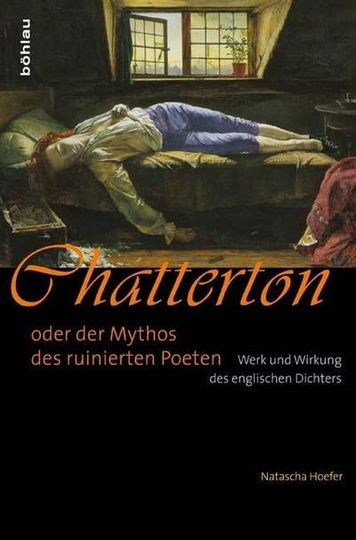 Chatterton oder der Mythos des ruinierten Poeten