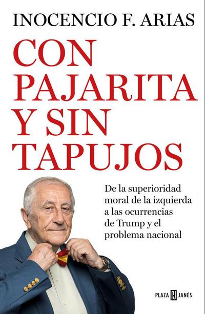 Con pajarita y sin tapujos : de la superioridad moral de la izquierda a las ocurrencias de Trump y el problema nacional