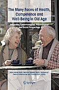 The Many Faces of Health, Competence and Well-Being in Old Age