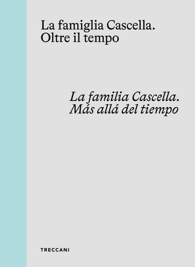 La famiglia Cascella. Oltre il tempo. Ediz. italiana, inglese e spagnola