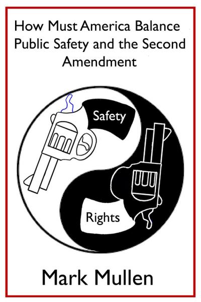 How Must America Balance Public Safety  and the Second Amendment?