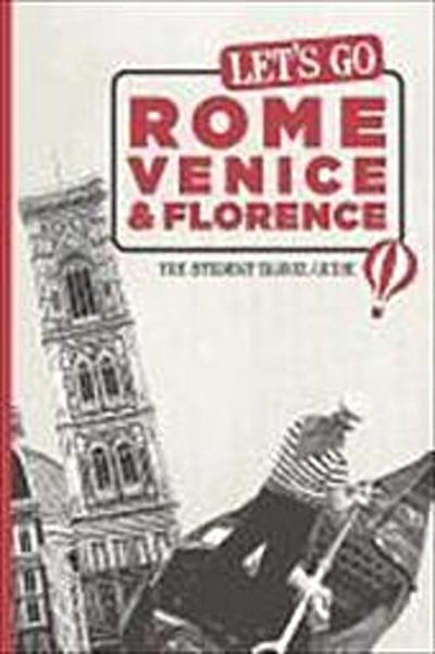 Let’s Go Rome, Venice & Florence: The Student Travel Guide