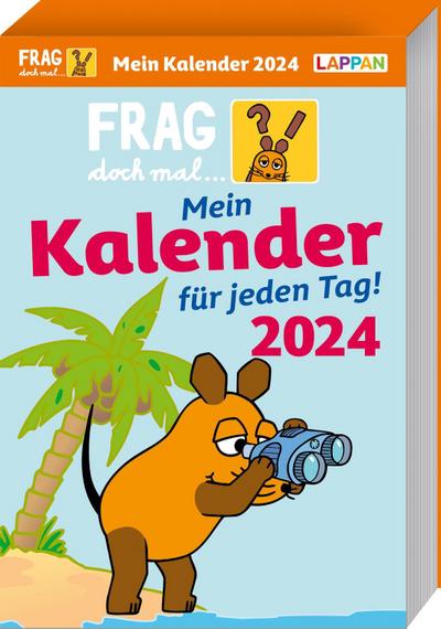 Frag doch mal ... die Maus: Tageskalender 2024 - Mein Kalender für jeden Tag!