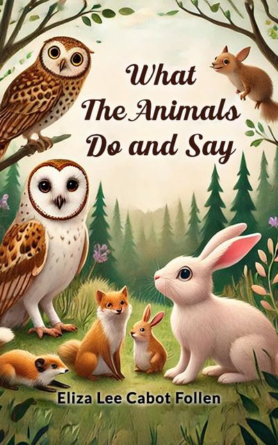 What the Animals Do and Say
