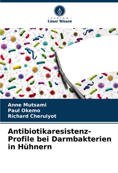 Antibiotikaresistenz-Profile bei Darmbakterien in Hühnern