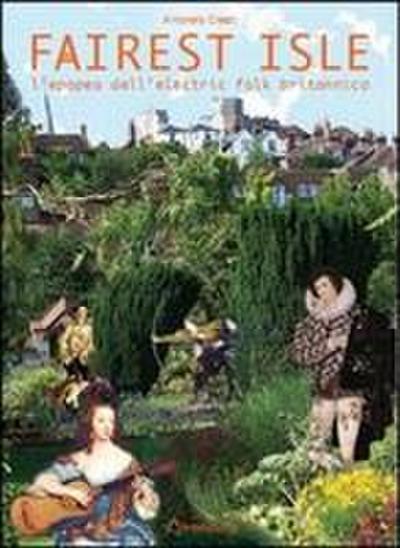 Fairest isle. L’epopea dell’electric folk britannico
