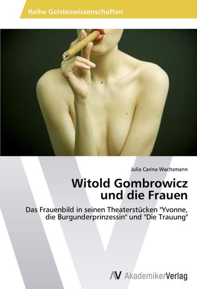 Witold Gombrowicz  und die Frauen