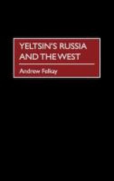 Yeltsin’s Russia and the West