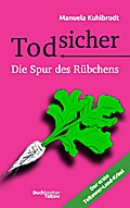 Todsicher-Die Spur des Rübchens: Der erste Teltower-Land-Krimi