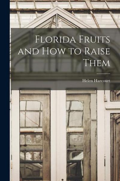 Florida Fruits and how to Raise Them