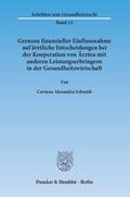 Grenzen finanzieller Einflussnahme auf ärztliche Entscheidungen bei der Kooperation von Ärzten mit anderen Leistungserbringern in der Gesundheitswirtschaft