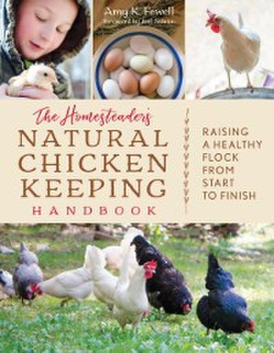The Homesteader’s Natural Chicken Keeping Handbook