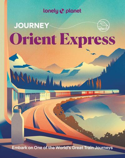 Lonely Planet Journey Orient Express