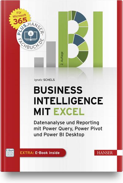 Business Intelligence mit Excel: Datenanalyse und Reporting mit Power Query, Power Pivot und Power BI Desktop. Für Microsoft 365. Inkl. E-Book