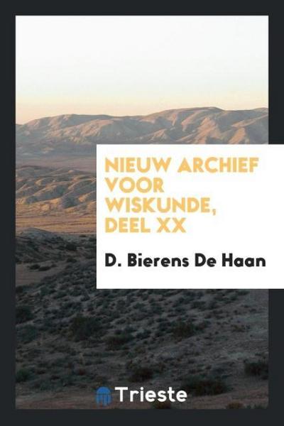 Nieuw Archief Voor Wiskunde, Deel XX