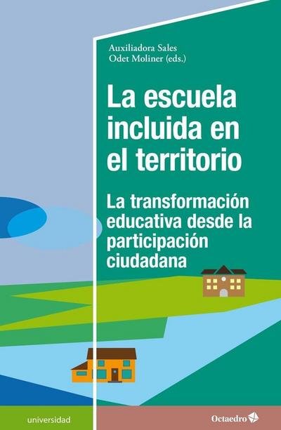 La escuela incluida en el territorio : la transformación educativa desde la participación ciudadana