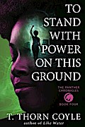 To Stand With Power on This Ground (The Panther Chronicles, #4)