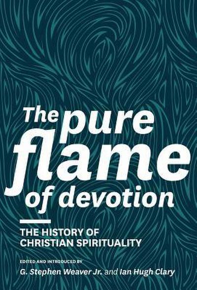 The Pure Flame of Devotion: The History of Christian Spirituality (Hc)