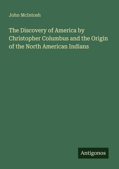 The Discovery of America by Christopher Columbus and the Origin of the North American Indians