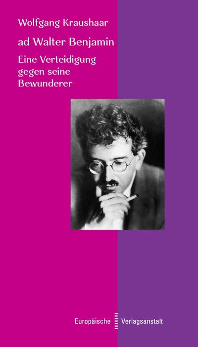 ad Walter Benjamin: Eine Verteidigung gegen seine Bewunderer