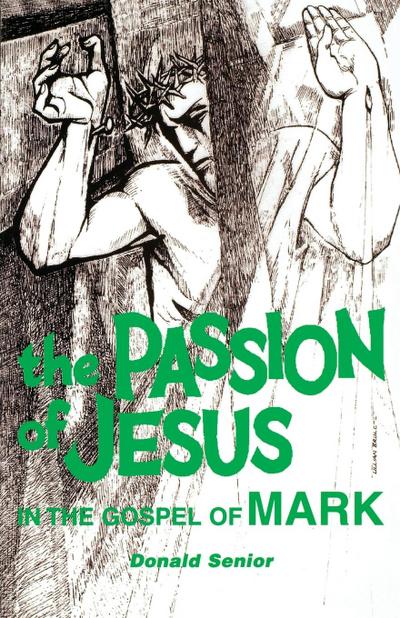 The Passion of Jesus in the Gospel of Mark