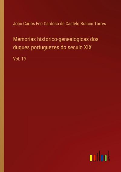 Memorias historico-genealogicas dos duques portuguezes do seculo XIX