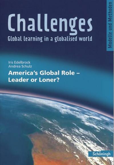 Challenges - Global learning in a globalised world America’s Global Role - Leader or Loner?