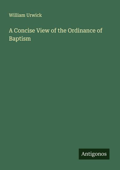 A Concise View of the Ordinance of Baptism