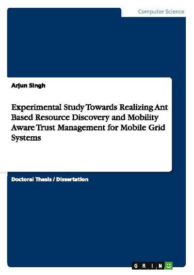 Experimental Study Towards Realizing Ant Based Resource Discovery and Mobility Aware Trust Management for Mobile Grid Systems