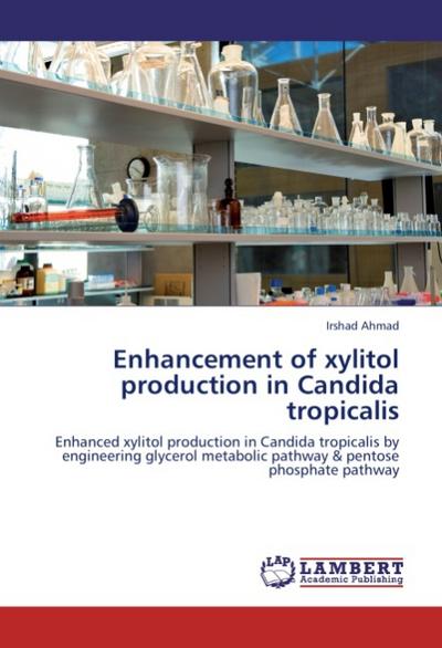 Enhancement of xylitol production in Candida tropicalis