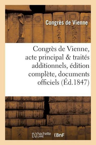 Congrès de Vienne, Acte Principal Et Traités Additionnels, Édition Complète, Documents Officiels