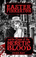 Easter Pinkerton and the Case of the Heretic Blood